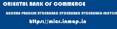 ORIENTAL BANK OF COMMERCE  ANDHRA PRADESH HYDERABAD HYDERABAD HYDERABAD-SANTOSH NAGAR  micr code